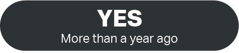 Yes - More than a year ago